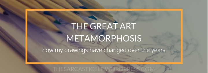 The Great Art Metamorphosis // how my drawings have changed over the years